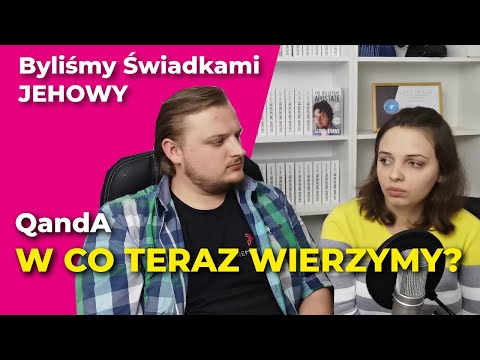 Byliśmy Świadkami Jehowy - W co teraz wierzymy? - QandA #16