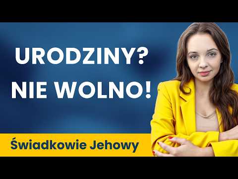 Jak Świadkowie Jehowy ZABRALI MI URODZINY (i poczucie wartości)