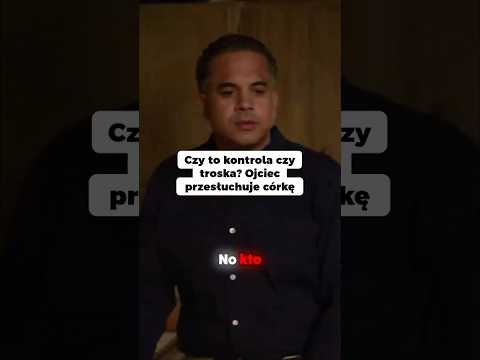 Czy to kontrola czy troska? Ojciec przesłuchuje dorosłą córkę!