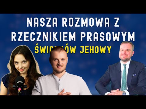 Porozmawiajmy z rzecznikiem prasowym Świadków Jehowy