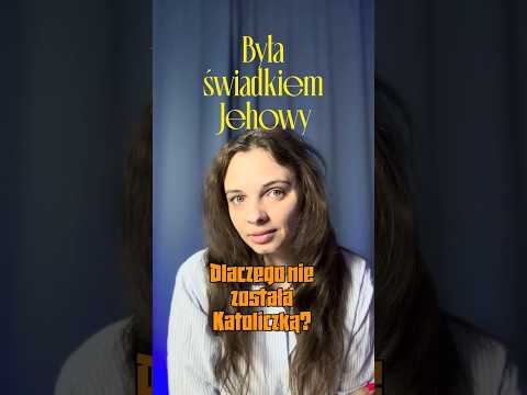 Odeszła od świadków Jehowy. Dlaczego nie została katoliczką?