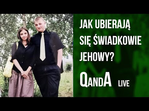 Live QandA - Jak ubierają się Świadkowie Jehowy?