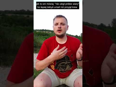 Świadkowie Jehowy i krew 5 - czasem pilnują cię 24/7 byś nie przyjął krwi