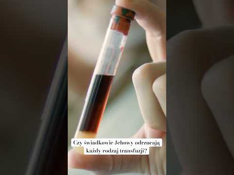 Dozwolona TRANSFUZJA u Świadków Jehowy? Czy to logiczne?