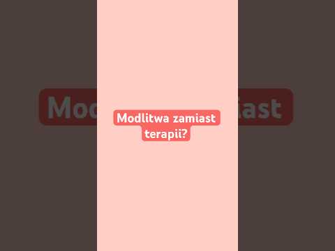 Gdy potrzebujesz terapii, a dają ci    modlitwę