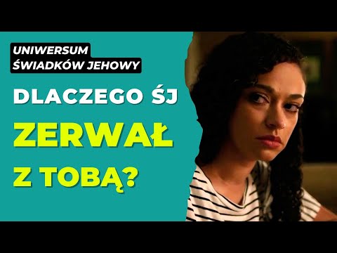 Dlaczego Świadek Jehowy zerwał z tobą? 291