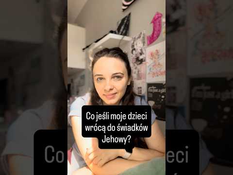 A co jeśli moje dzieci będą chciały dołączyć do #świadkowiejehowy