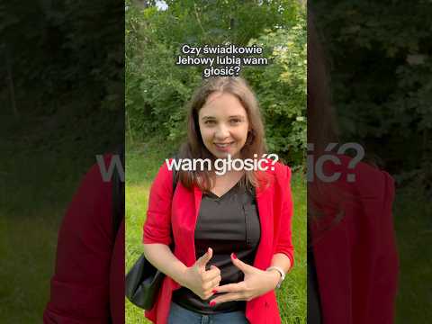 Czy świadkowie Jehowy lubią wam głosić?