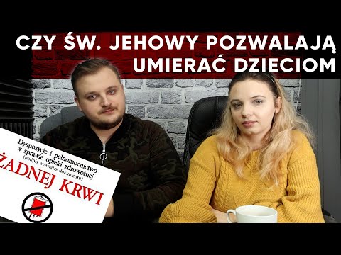 Czy świadkowie Jehowy pozwalaja umierać dzieciom? Żadnej Krwi! #138