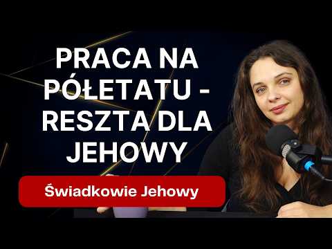 Czy Świadkowie Jehowy Rezygnują z Kariery zawodowej dla Wiary? 353