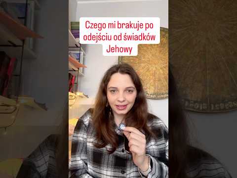 Za czym tęsknię po odejściu od świadków Jehowy?