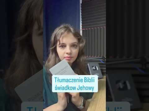 Świadkowie Jehowy: jak tłumaczą swój przekład Pisma Świętego #biblia