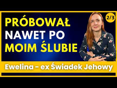 Mój ojciec modlił się do Jehowy i mnie wykorzystywał - Historia Eweliny cz.2