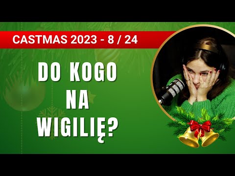 Do kogo na wigilię? CASTMAS 8/12 - 310