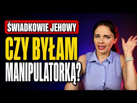 Manipulacja by zwerbować?! Czego uczono mnie u Świadków Jehowy?