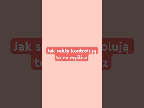Oto jak sekty kontrolują co myślisz