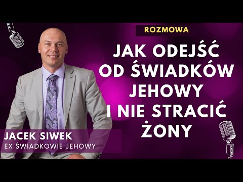 Jak odejść od świadków Jehowy i nie stracić żony? Jacek Siwek były starszy - rozmowa 280