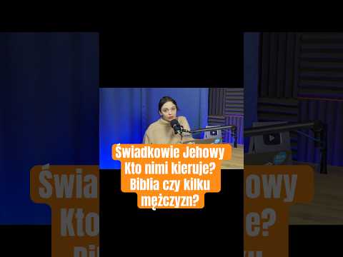 Świadkowie Jehowy: kierują się Biblią czy opinią kilku mężczyzn z USA?