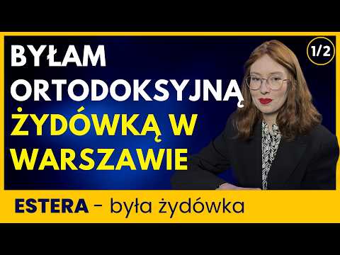 Byłam ortodoksyjną Żydówką w centrum Warszawy | Estera 385/1