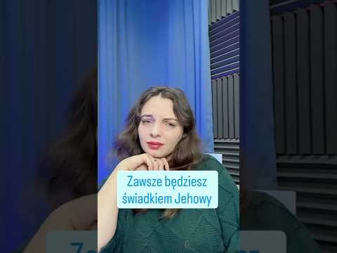 Zawsze będziesz świadkiem Jehowy