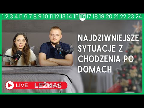 Najdziwniejsze sytuacje z chodzenia po domach - Leżmas 16