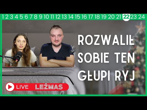 Rozwalił sobie ten głupi ryj - Leżmas 22