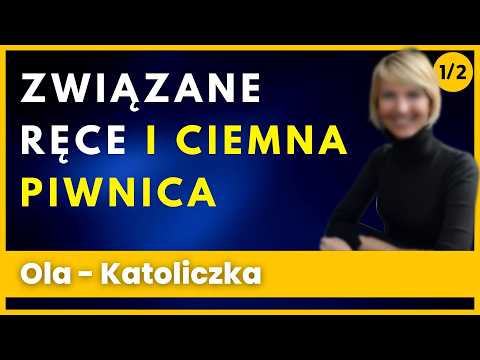 Związane ręce i ciemna piwnica - szokujące praktyki przed bierzmowaniem - Ola - Katoliczka 381/1