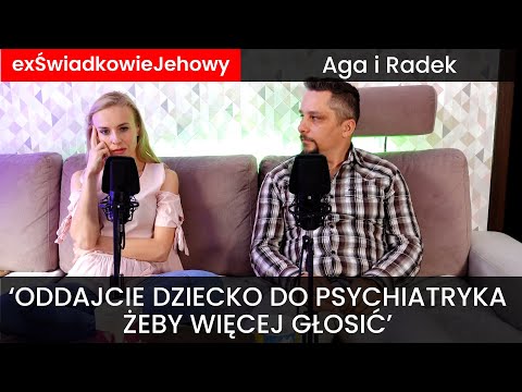 'Oddajcie dziecko do psychiatryka, żeby więcej głosić' - Rozmowa z Agą i Radkiem - exJW - 197
