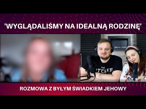 Wyglądaliśmy na idealną rodzinę - rozmową z Anią, która odeszła od świadków Jehowy #161