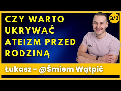Czy Ateizm jest TAJEMNICĄ, którą powinniśmy ukrywać przed bliskimi? Łukasz Wybrańczyk Ekstra