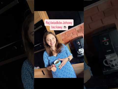 Raj świadków Jehowy bez kawy? Co robisz? Życie po apokalipsie!