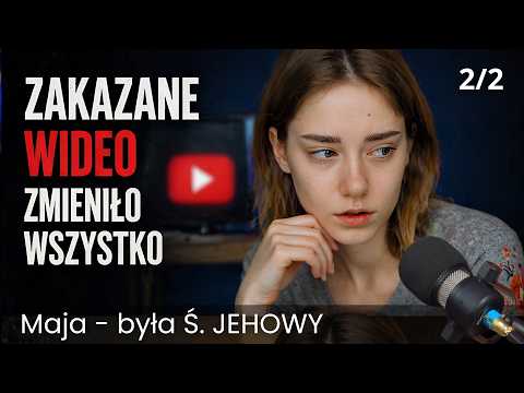 Zakazane wideo, po którym przejrzałam na oczy. Były Świadek Jehowy - Maja 2/2