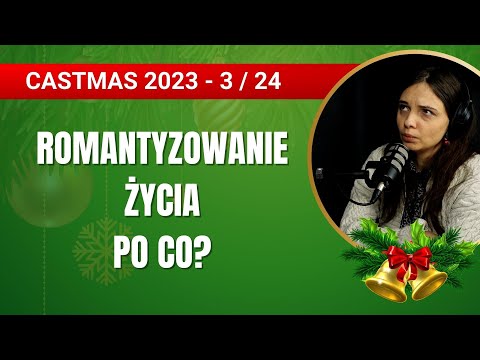 Romantyzowanie życia - czy potrzebne? - CASTMAS 3/12 - 307