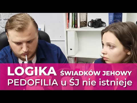 Pedofilia u Świadków Jehowy nie istnieje - Świadkowska Logika #9