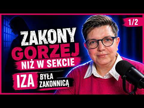 Dlaczego z zakonu ucieka się jak od Świadków Jehowy? - Iza Mościcka