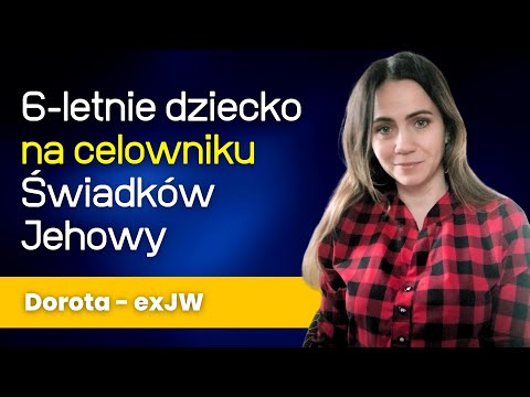 Za młoda by rozumieć: 6-letnie dziecko na celowniku Świadków Jehowy - rozmowa z Dorotą 326