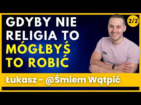 Nie potrzebuję Boga, żeby być dobrym człowiekiem - Łukasz Wybrańczyk  @ŚmiemWątpić  379/2