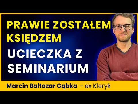 Byłem w seminarium Neokatechumenatu. Dlaczego uciekłem przed święceniami? Marcin Baltazar Gąbka