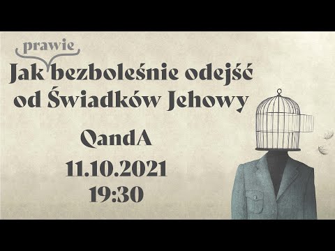 Jak (prawie) bezboleśnie odejść od świadków Jehowy - QandA