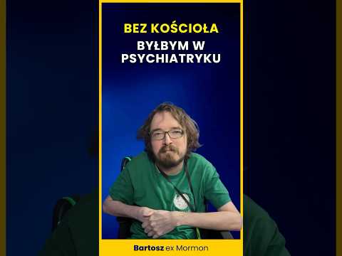 Były Mormon  Bez Kościoła byłbym w psychiatryku