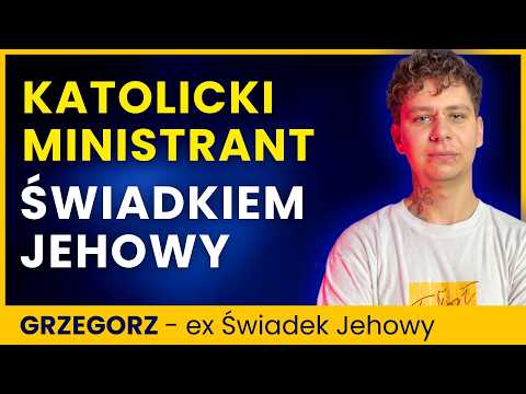 Był katolickim ministrantem. Został Świadkiem Jehowy "z ulicy" - Grzegorz