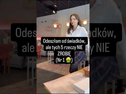 Czego nie zrobię po odejściu z organizacji świadków Jehowy