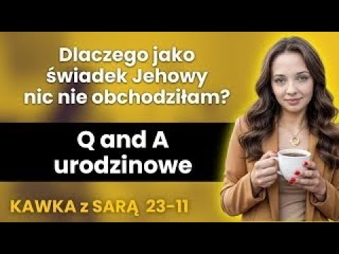 Urodziny! Q and A urodzinowe - kawka z Sarą