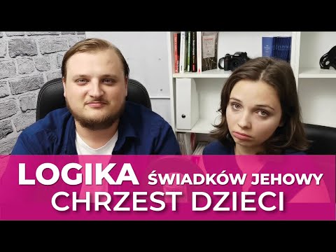 Świadkowie Jehowy nie chrzczą dzieci!? - Świadkowska Logika #12